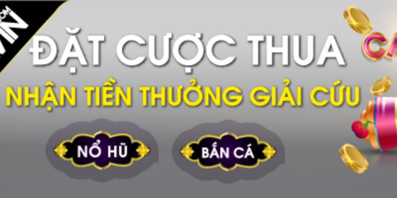 Ưu đãi giải cứu tiền thua cực kỳ hấp dẫn