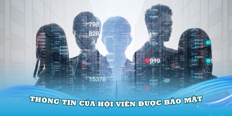 Thông tin của hội viên được bảo mật tốt nhất tại nhà cái